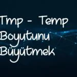 Tmp büyütmek